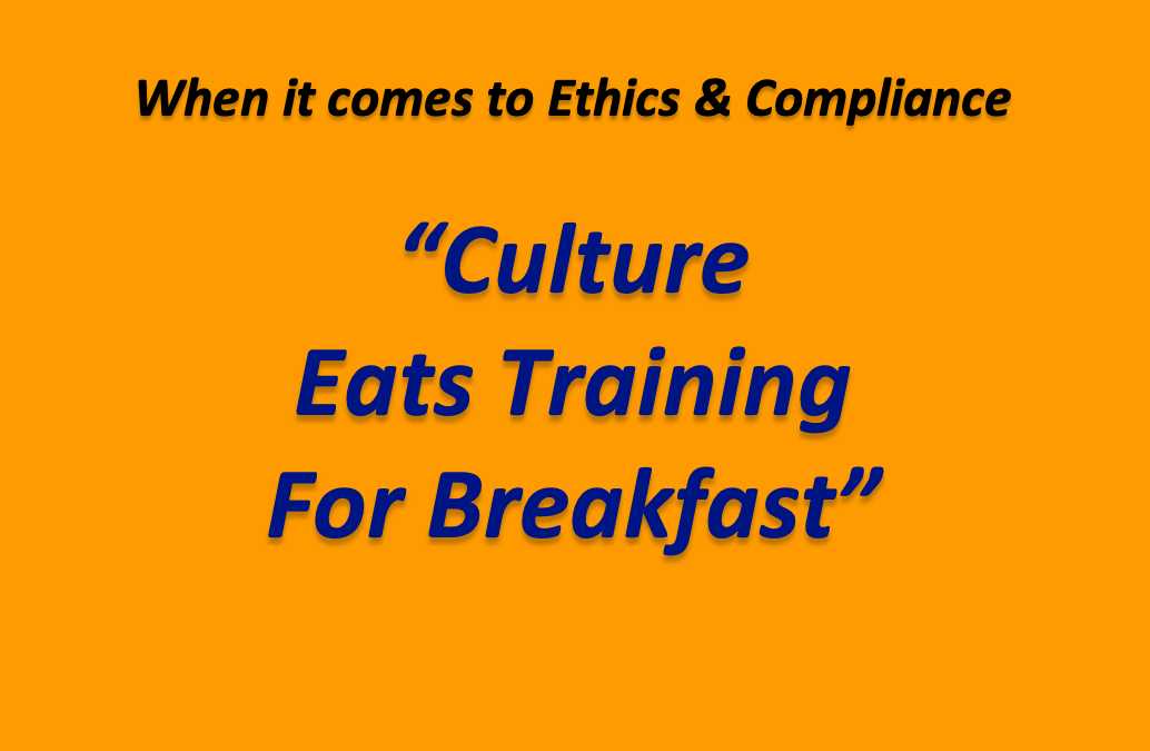 Ethics & Compliance Best Practice “Culture Eats Training for Breakfast”