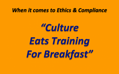 Ethics & Compliance Best Practice “Culture Eats Training for Breakfast”