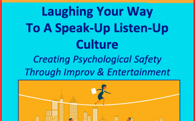 Creating Psychological Safety Using the Tools & Techniques from the World of Improv & Entertainment