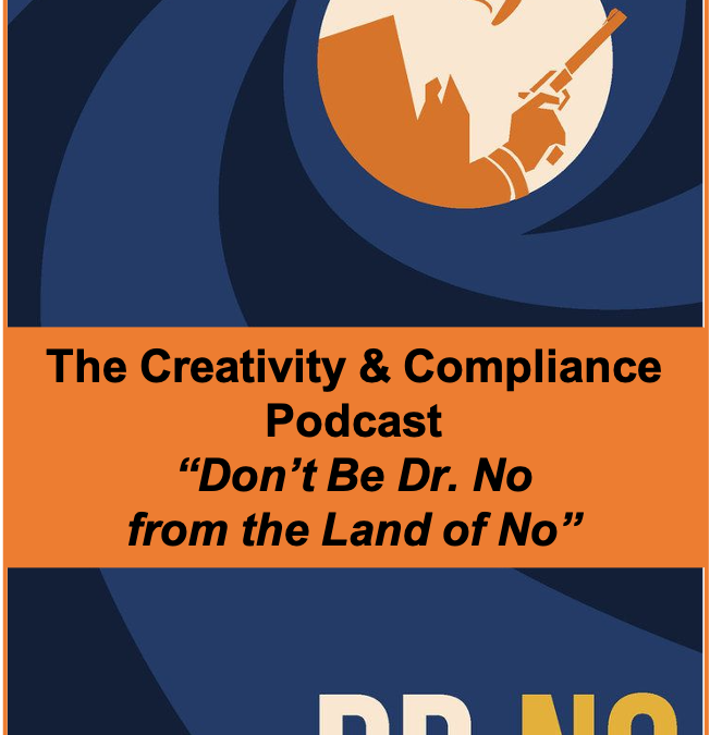 “Dr. No from the Land of No” – Techniques to Improve the Ethics & Compliance Brand