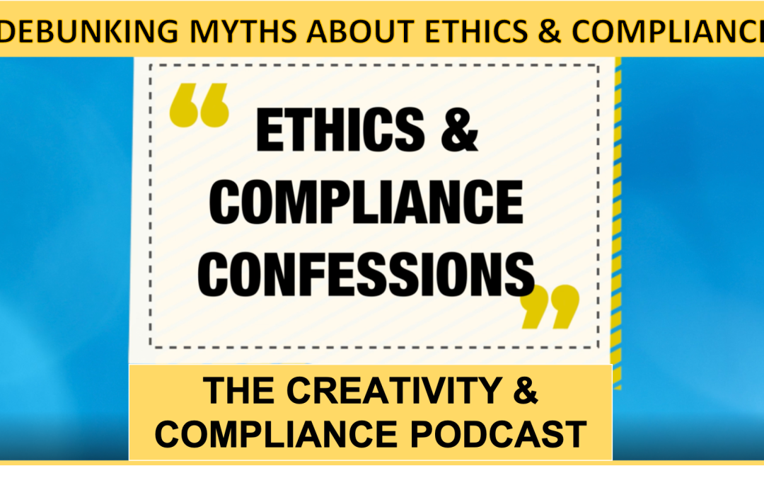 Compliance Confessions – Debunking Common Misconceptions About Ethics & Compliance