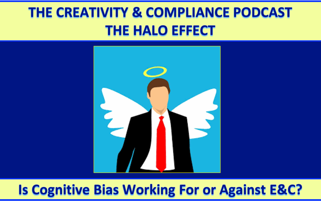 Ethics & Compliance and The Halo Effect – Is Cognitive Bias Working For or Against You?