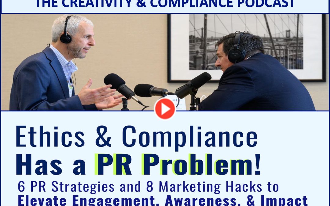 Ethics & Compliance Has a PR Problem – Strategies to Elevate Engagement, Awareness & Impact