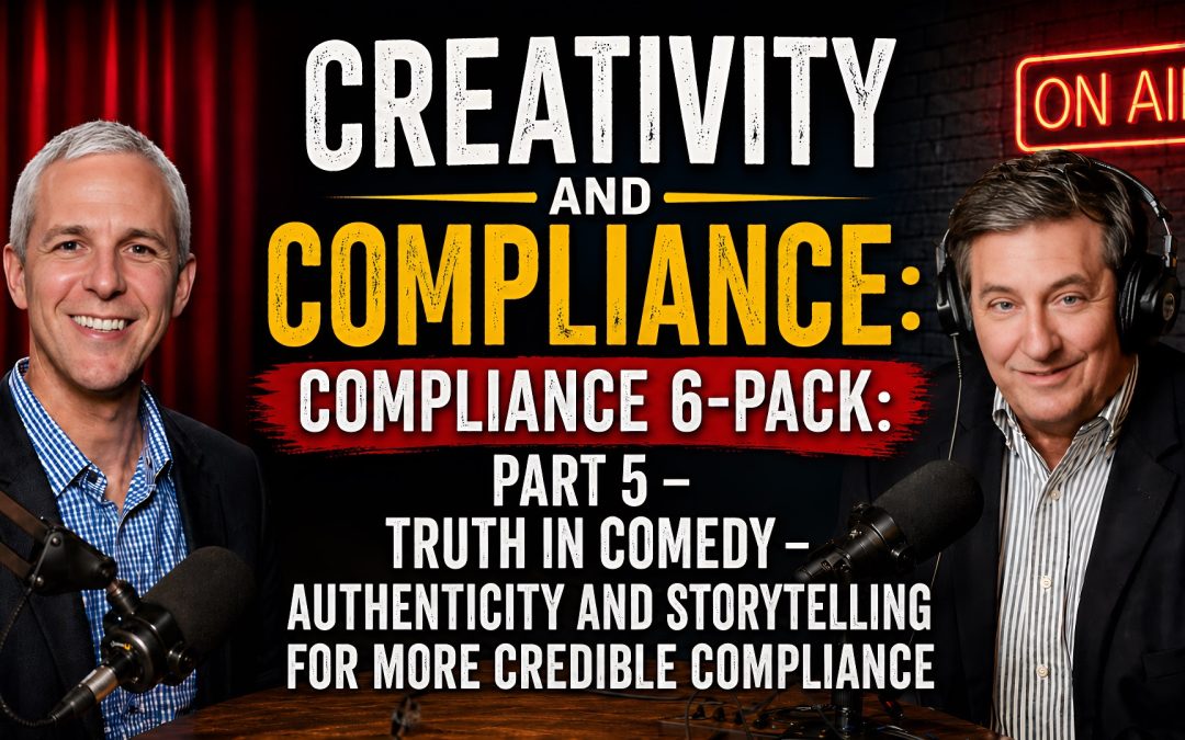 Improv, Psychological Safety, Compliance & Speak Up Culture: Part 5 – Truth in Comedy